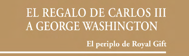 El regalo de Carlos III a George Washington